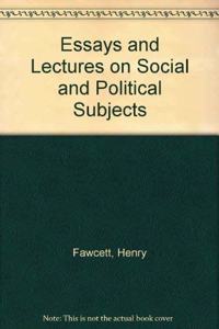Essays and Lectures on Social and Political Subjects
