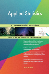 Applied Statistics A Complete Guide - 2020 Edition