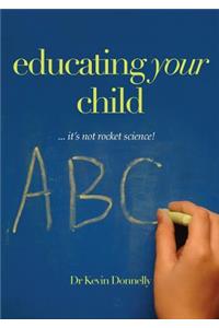 Educating Your Child... It's Not Rocket Science!