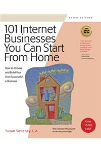 101 Internet Businesses You Can Start from Home, 3e