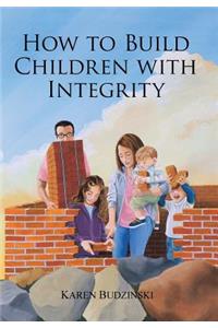 How to Build Children with Integrity