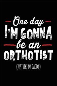 One Day I'm Gonna Be An Orthotist (Just Like My Daddy!)