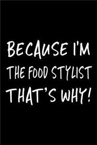 Because I'm the Food Stylist That's Why!