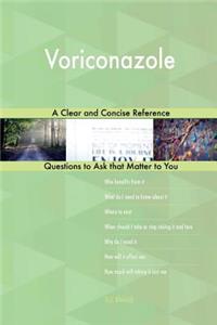Voriconazole; A Clear and Concise Reference