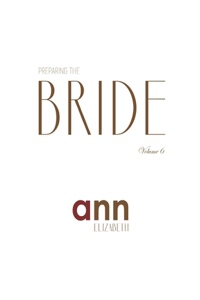 Preparing The Bride Volume 6 - Ann Elizabeth