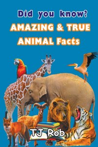 Did you know? Amazing and True Animal Facts
