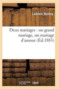 Deux Mariages: Un Grand Mariage, Un Mariage d'Amour