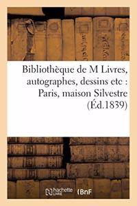 Bibliothèque de M Livres, Autographes, Dessins Etc: Paris, Maison Silvestre, Rue Des Bons-: Enfants, 12 Septembre 1839, Com.-Pris.: Regnard