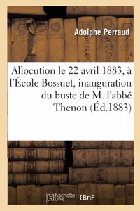 Allocution Prononcée, Le 22 Avril 1883, À l'École Bossuet, Pour l'Inauguration Du Buste