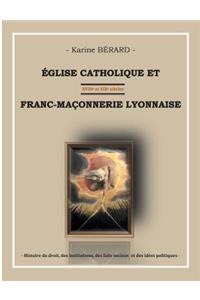Eglise Catholique Et Franc-Maçonnerie Lyonnaise