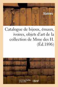 Catalogue de Bijoux, Émaux, Ivoires, Objets d'Art Et de Curiosité, Tableaux, Miniatures, Gouaches
