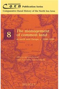 Management of Common Land in North West Europe, C. 1500-1850