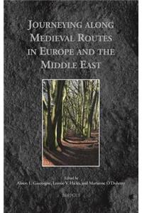 Journeying Along Medieval Routes in Europe and the Middle East
