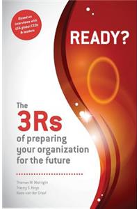 Ready? the 3rs of Preparing Your Organization for the Future