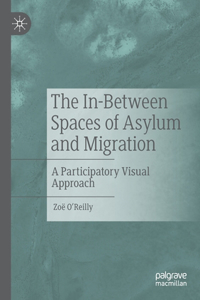 In-Between Spaces of Asylum and Migration