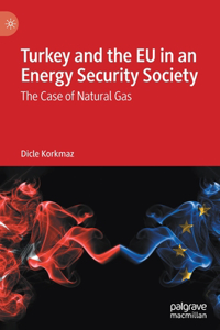Turkey and the Eu in an Energy Security Society