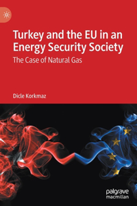 Turkey and the EU in an Energy Security Society