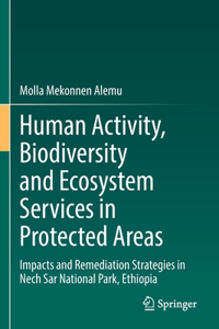 Human Activity, Biodiversity and Ecosystem Services in Protected Areas