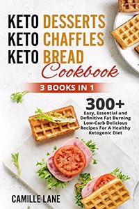 Keto Desserts + Keto Chaffles + Keto Bread Cookbook