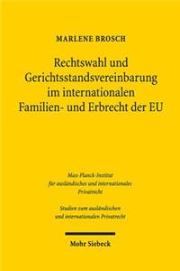 Rechtswahl und Gerichtsstandsvereinbarung im internationalen Familien- und Erbrecht der EU