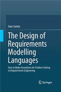 Design of Requirements Modelling Languages