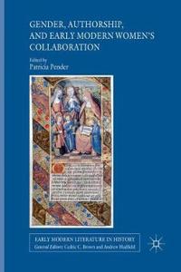 Gender, Authorship, and Early Modern Women's Collaboration