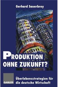 Produktion ohne Zukunft?