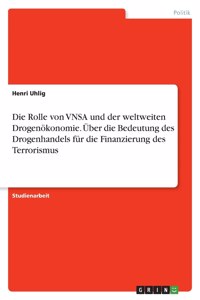 Die Rolle von VNSA und der weltweiten Drogenökonomie. Über die Bedeutung des Drogenhandels für die Finanzierung des Terrorismus