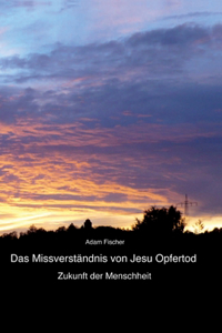 Das Missverständnis von Jesu Opfertod