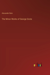 Minor Works of George Grote