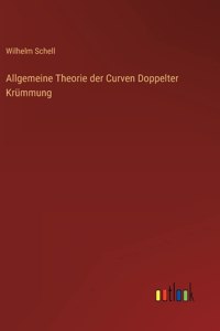 Allgemeine Theorie der Curven Doppelter Krümmung