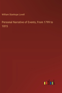 Personal Narrative of Events, From 1799 to 1815