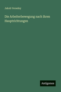 Die Arbeiterbewegung nach ihren Hauptrichtungen