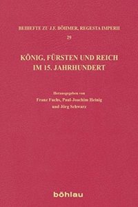 König, Fürsten und Reich im 15. Jahrhundert