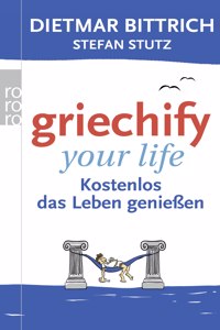 Griechify your life; Kostenlos das Leben geniessen