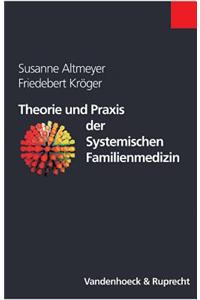 Theorie Und Praxis Der Systemischen Familienmedizin