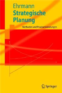 Strategische Planung: Methoden Und Praxisanwendungen