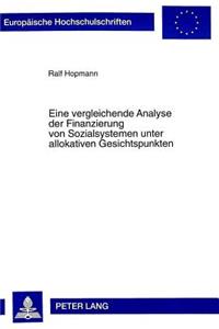 Eine Vergleichende Analyse Der Finanzierung Von Sozialsystemen Unter Allokativen Gesichtspunkten