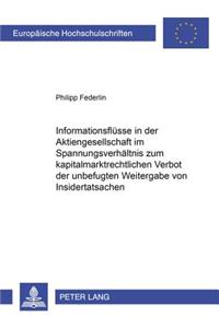 Informationsfluesse in Der Aktiengesellschaft Im Spannungsverhaeltnis Zum Kapitalmarktrechtlichen Verbot Der Unbefugten Weitergabe Von Insidertatsachen