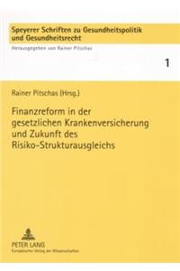 Finanzreform in Der Gesetzlichen Krankenversicherung Und Zukunft Des Risiko-Strukturausgleichs