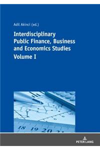 Interdisciplinary Public Finance, Business and Economics Studies - Volume I