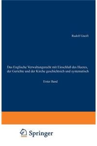 Das Englische Verwaltungsrecht mit Einschluß des Heeres, der Gerichte und der Kirche geschichtsich und systematisch