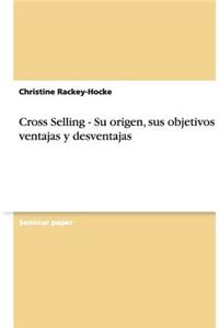Cross Selling - Su origen, sus objetivos, ventajas y desventajas