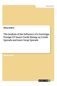 The Analysis of the Influence of a Sovereign Foreign LT Issuer Credit Rating on Credit Spreads and Asset Swap Spreads