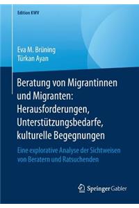 Beratung Von Migrantinnen Und Migranten: Herausforderungen, Unterstützungsbedarfe, Kulturelle Begegnungen