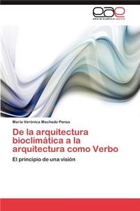 de La Arquitectura Bioclimatica a la Arquitectura Como Verbo