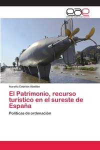 Patrimonio, recurso turístico en el sureste de España