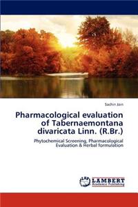 Pharmacological evaluation of Tabernaemontana divaricata Linn. (R.Br.)