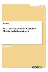 SWOT-Analyse, Franchise, Corporate Identity, Marketingstrategien