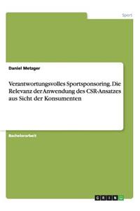 Verantwortungsvolles Sportsponsoring. Die Relevanz der Anwendung des CSR-Ansatzes aus Sicht der Konsumenten